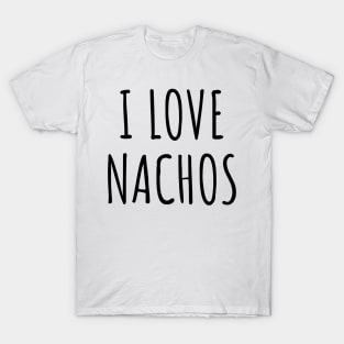 I Love Nachos Funny Nacho Mexican Food Lover Foodie Meme Minimalist Aesthetic T-Shirt